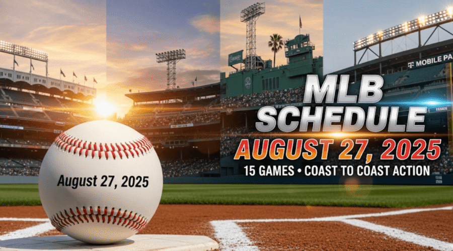 MLB Schedule August 27, 2025 Games: Your Complete Guide