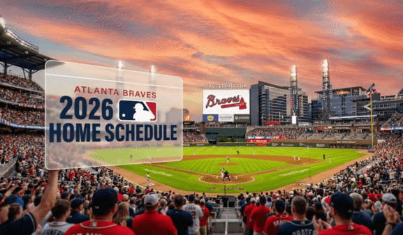 Atlanta Braves 2026 Home Games Schedule: Game-by-Game Guide