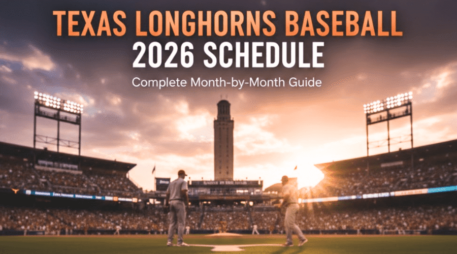 Texas Longhorns Baseball 2026 Schedule: Month-by-Month Guide