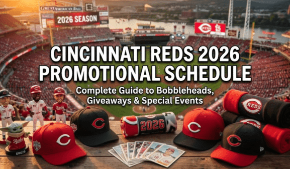 Cincinnati Reds 2026 Promotional Schedule: Bobbleheads, Giveaways & Special Events